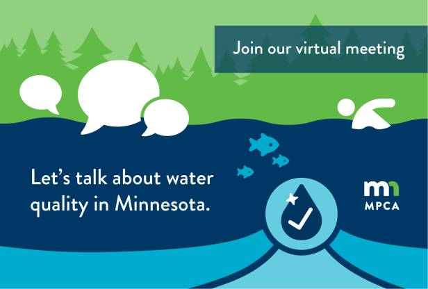 Graphic of person and fish swimming in lake and speech bubbles. Join our virtual meeting. Let's talk about water quality in Minnesota.